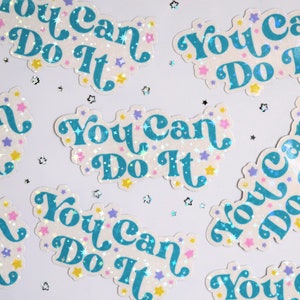 You Can Do it Holographic Sparkly Sticker | Cute Girly Motivational Sticker for Notebook, Laptop, Phone case