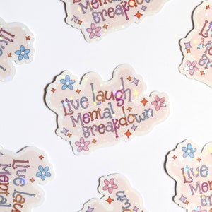 Live Laugh Mental Breakdown Holographic Sticker | Funny Mental Health Sticker for Laptop, Phone case, Notebook