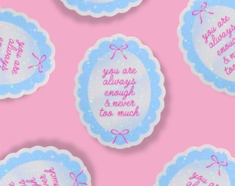 You Are Always Enough & Never Too Much Holographic Sticker | Cute Self Love Sticker for Notebook, Laptop, Phone Case