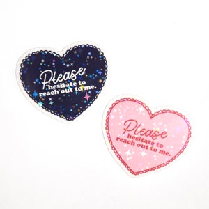 Please Hesitate to Reach Out to Me Holographic Sticker | Funny Sarcastic Heart Sticker for Laptop, Phone case, Notebook