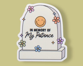 In Memory of My Patience Sticker | Funny Sarcastic Sticker for Laptop, Phone case, Notebook