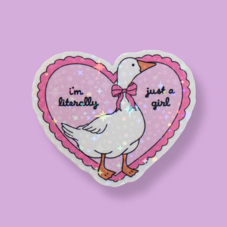 I'm Literally Just a Girl Holographic Sticker | Coquette Aesthetic Pink Heart Cute Goose Sticker for Laptop, Phone case image 1