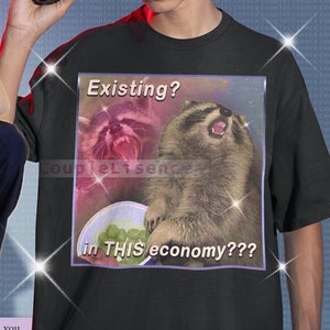 Existing In This Economy, Local Raccoon Tshirt, Funny Raccoon Shirt, Opossums Lover Shirt, Eat Trash Possum Tees, Raccoon Tanuki