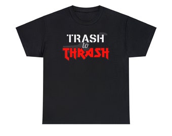 Trash to Thrash Unisex Heavy Cotton Tee