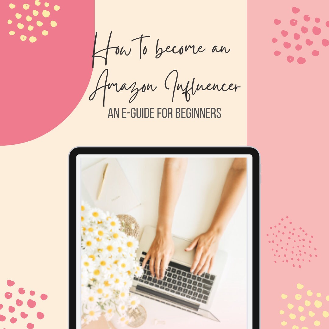 How to an Amazon Influencer, Step by Step Eguide, Affiliate