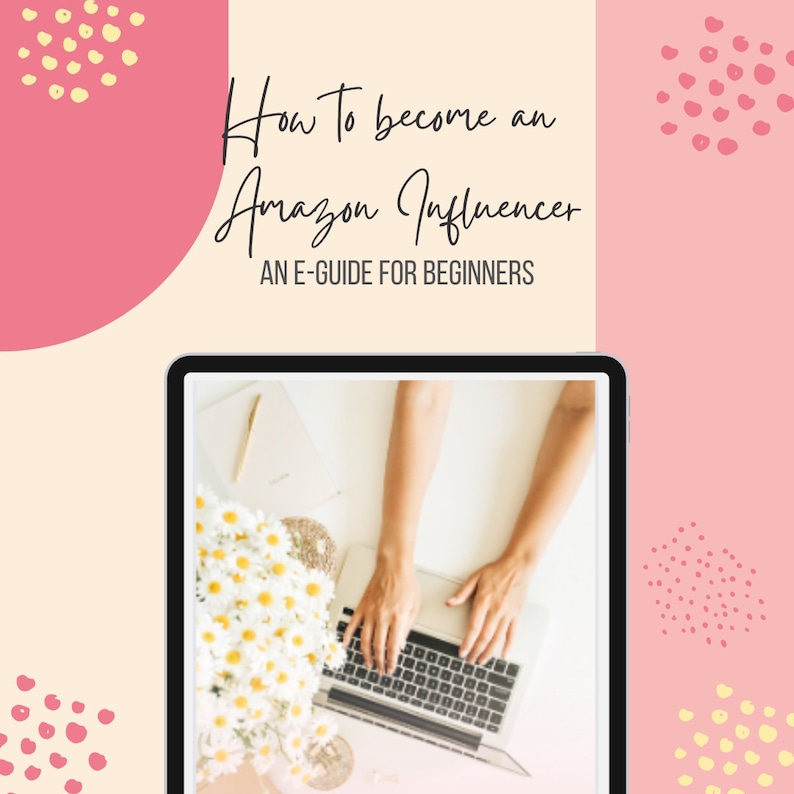 How to an Amazon Influencer, Step by Step Eguide, Affiliate