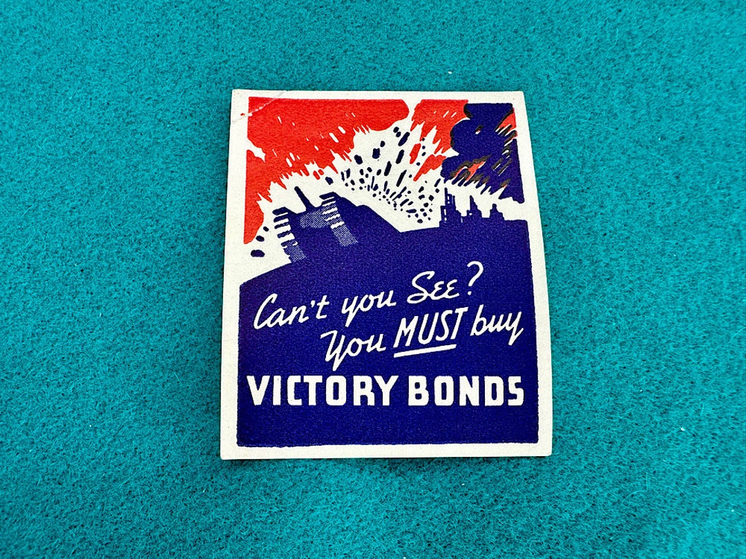 1940's Sticker Can't You See? You Must Buy VICTORY BONDS With Intact ...