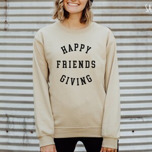Happy Friendsgiving Sweatshirt Thanksgiving Sweatshirt - Etsy