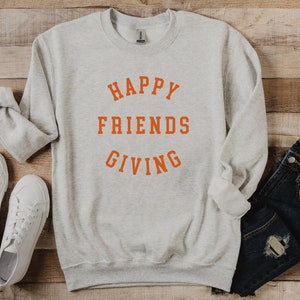 Happy Friendsgiving Sweatshirt Thanksgiving Sweatshirt - Etsy