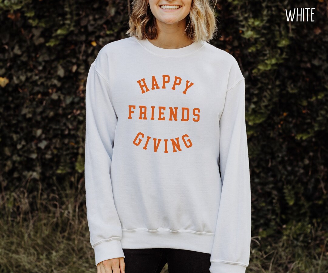 Happy Friendsgiving Sweatshirt Thanksgiving Sweatshirt - Etsy