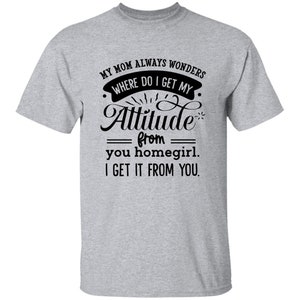 Mom Attitude | 5.3 oz. T-Shirt, Mothers Day Gift, Gift for her, Mother&#39;s Day gifts, Gift for Mom, Personalized gift, Birthday gift