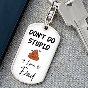 Don&#39;t Do Stupid Love Dad Graphic Dog Tag Keychain, Birthday Gift for Son, Son Gift, Gift for Son, To Dad for Son, Gifts for Him, Jewelry
