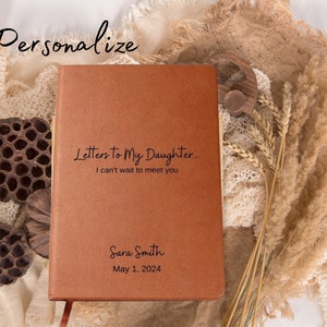 Letters to My Daughter I Can&#39;t Wait to Meet You Personalized Leather Journal,Sentimental Baby Shower Gift for Her,Engraved Journal Gifts