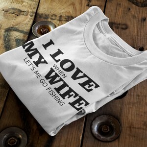 I Love When My Wife T-Shirt,Mens Fishing T shirt, Funny Fishing Shirt, Fishing Graphic Tee, Fisherman Gifts, Present For Fisherman,Cool Tee