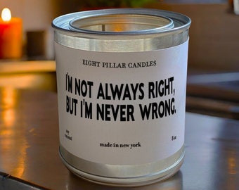 I'm Not Always Right, But I'm Never Wrong Custom Sarcastic Candle Gift | Funny Custom Scented Candle | Wooden Wick Vegan Candle | Humor Gift