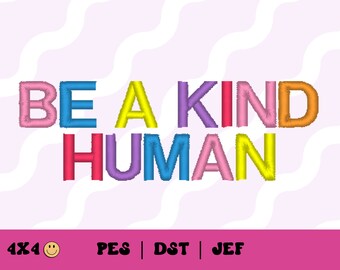May include: Embroidered design with the text "BE A KIND HUMAN" in colorful letters. The letters are stitched in pink, blue, yellow, purple, red, and orange.