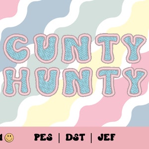 May include: A blue and pink embroidered design with the text "CUNTY HUNTY" on a pastel wavy background. The design is 4x4 inches and includes the file formats PES, DST, and JEF.