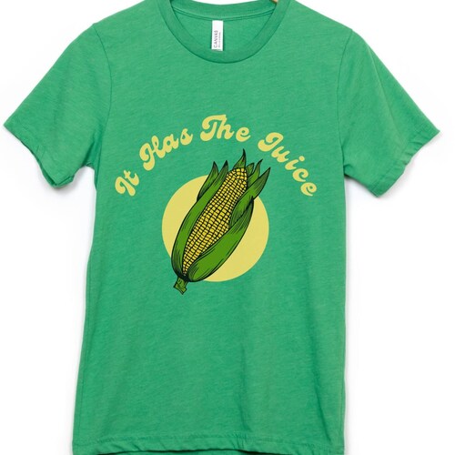 Its Corn Shirt It Has the Juice Corn on the Cob A Big Lump Etsy
