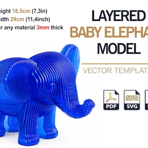 May include: A blue layered baby elephant model vector template. Text reads: LAYERED BABY ELEPHANT MODEL, VECTOR TEMPLATE, PDF, SVG, DXF. Dimensions: 7.3 inches height, 11.4 inches width, for 3mm thick material.