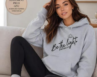 CHRISTIAN HOODIE Be the Light , Matthew 5:14 , Faith HOODIE, Motivational Vibes ,Print Christian Clothing, Biblevers Jesus Hoodie Sweatshirt
