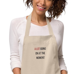 A Lot Going On At The Moment Organic cotton apron, Swiftie Apron