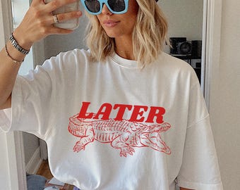 Later Alligator Comfort Colors shirt. Cool girl shirt. Aesthetic shirt. Women's shirt. Funny shirt. Bookish.