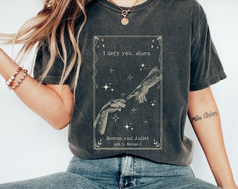 I defy you, stars shirt. Romeo and Juliet shirt. Literature shirt. Shakespeare shirt. Literary shirt. Dark academia style. Alt style.