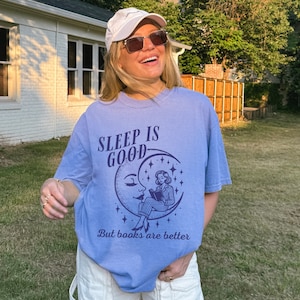 Sleep is good but books are better shirt. Comfort Colors Book shirt. Book lover shirt. Books over sleep. Book shirt gift