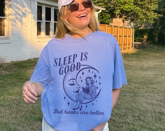 Sleep is good but books are better shirt. Comfort Colors Book shirt. Book lover shirt. Books over sleep. Book shirt gift