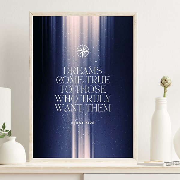 Stray Kids Quote Wall Art Digital Download, SKZ Poster Dreams Come To Those Who Truly Want Them, A4 and A5 Sizes Set, Kpop Inspiring Print