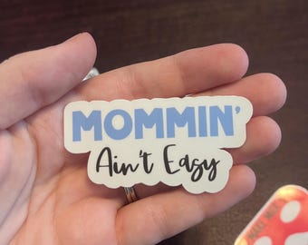 Funny Mom Life Sticker – "Mommin' Ain't Easy" Water Resistant Vinyl Decal