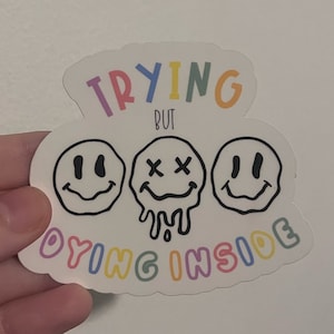 Trying But Dying Inside Sticker, Funny Sticker, Waterproof Matte Sticker, Nurse Sticker, Water Bottle Sticker, Vinyl Decal, Laptop Decal