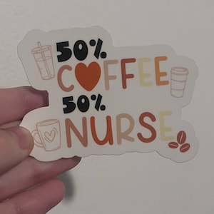 50 Coffee 50 Nurse Sticker - Funny Waterproof Vinyl Decal for Nurses, Nursing Students, ICU, ED, RN, Medical Staff Gift
