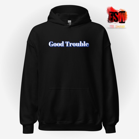 Good Trouble quote Unisex,Men's, Women's Hoodie