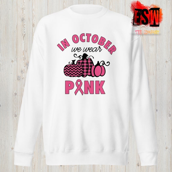 In October we wear Pink men's,womens,unisex Premium Sweatshirt