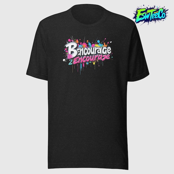 Be Encourage to Encourage Graphic Print Tee Men's Women's Unisex t-shirt