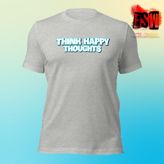 Think Happy Thoughts Unisex t-shirt