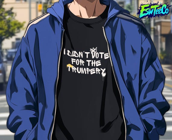 I Didn't Vote for the  Trumpery Funny Graphic Print Tee Men's Women's Unisex t-shirt
