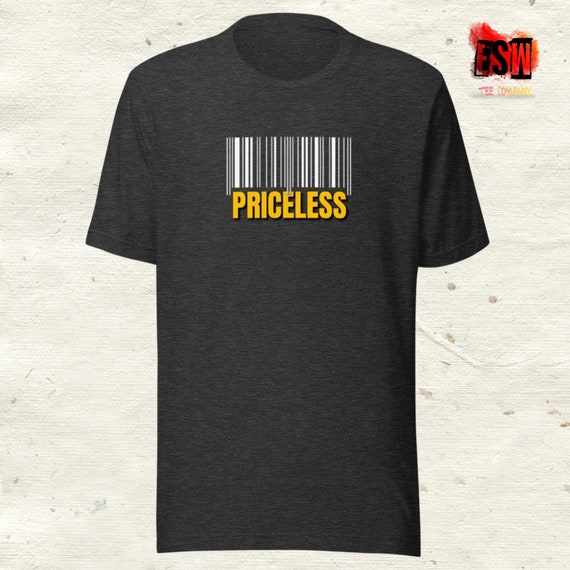 Priceless Unisex,Men's, Women's t-shirt