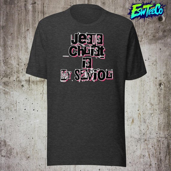 Jesus Christ is My Savior Motivational Christian Graphic Tee Men's Women's Unisex t-shirt