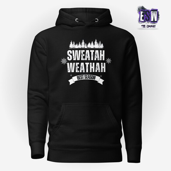 Sweater Weather Funny sayings quote Unisex,Men's, Women's Hoodie