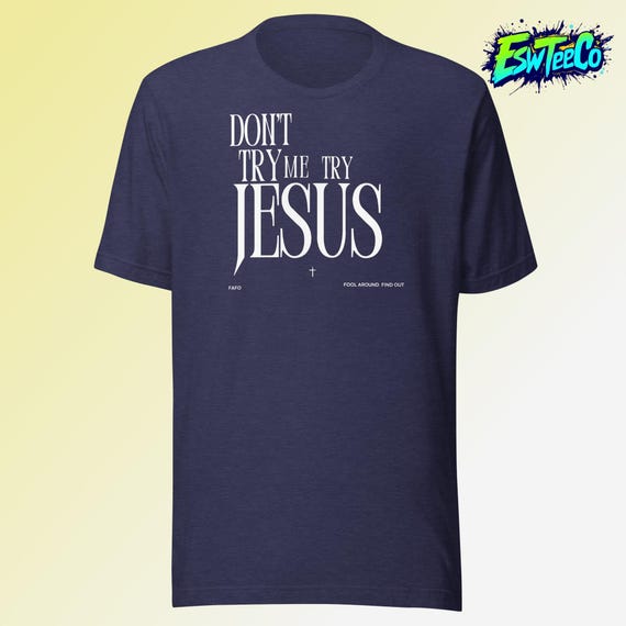 Don't Try Me Graphic Print Tee Men's Women's Unisex t-shirt
