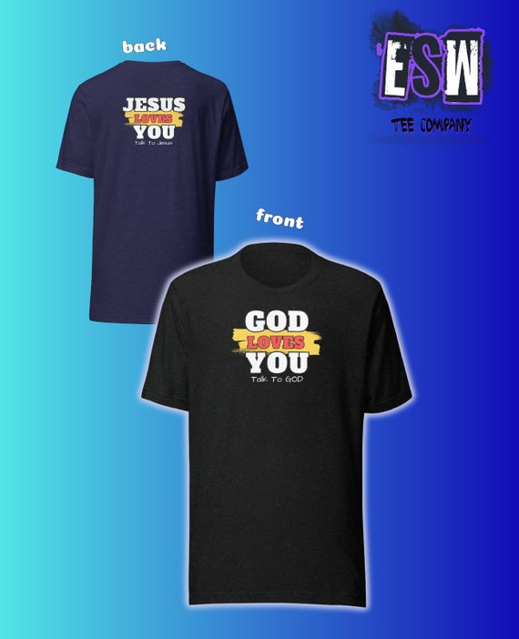 God Loves You Unisex, Men's, Women's t-shirt