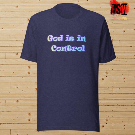 God is in Control Unisex, Men's, Women's t-shirt