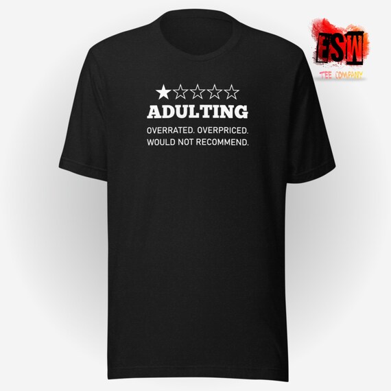 Adulting funny Unisex, Men's, Women's. t-shirt