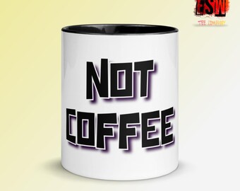 Not Coffee Tea/Taza de café con color en el interior
