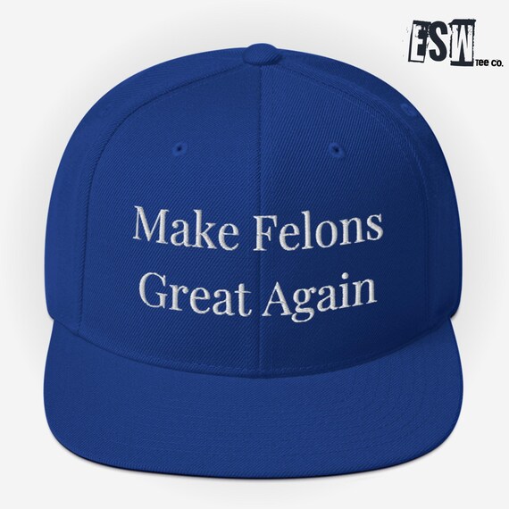 Make Felons Great Again Snapback Hat