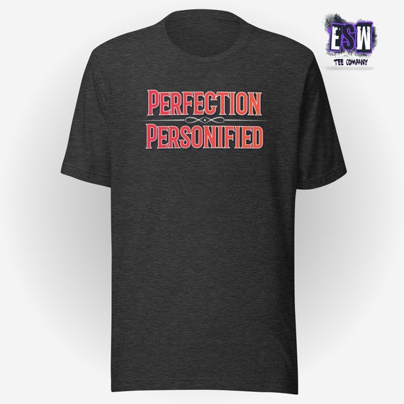 Perfection Personified Funny Unisex, Men's, Women's t-shirt