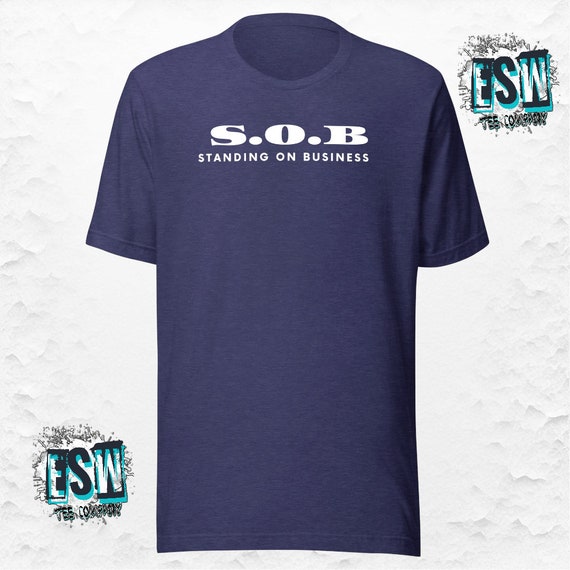 S.O.B Standing On Business Funny Unisex, Men's, Women's t-shirt