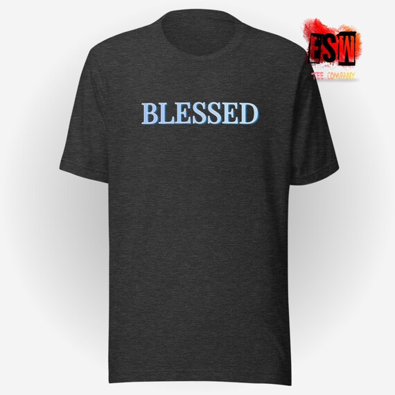 Blessed Unisex,men's, women's t-shirt